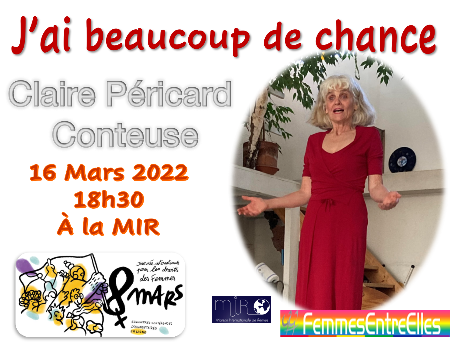 Journées du 8 Mars, "J'ai beaucoup de chance" avec Claire Péricard, 16 Mars 2022